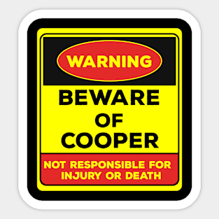 Beware Of Cooper/Warning Beware Of Cooper Not Responsible For Injury Or Death/gift for Cooper Sticker